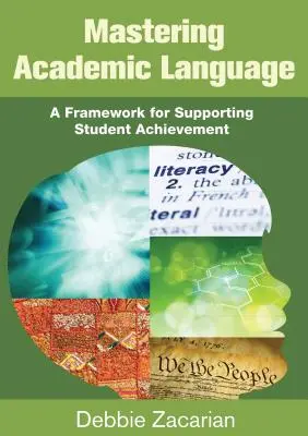 Mastering Academic Language: A Framework for Supporting Student Achievement (Un cadru pentru sprijinirea rezultatelor școlare ale elevilor) - Mastering Academic Language: A Framework for Supporting Student Achievement