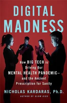 Digital Madness (Nebunia digitală): Modul în care social media este cauza crizei noastre de sănătate mintală - și cum să ne restabilim sănătatea mintală - Digital Madness: How Social Media Is Driving Our Mental Health Crisis--And How to Restore Our Sanity