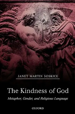 Bunătatea lui Dumnezeu: Metaforă, gen și limbaj religios - The Kindness of God: Metaphor, Gender, and Religious Language