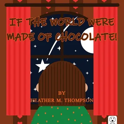 Dacă lumea ar fi făcută din ciocolată! - If the World Were Made of Chocolate!