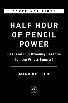O jumătate de oră de putere a creionului: Lecții rapide și distractive de desen pentru întreaga familie! - Half Hour of Pencil Power: Fast and Fun Drawing Lessons for the Whole Family!