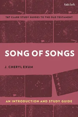 Cântarea Cântărilor: O introducere și un ghid de studiu: Singurul poem de dragoste din Biblie - Song of Songs: An Introduction and Study Guide: The Bible's Only Love Poem