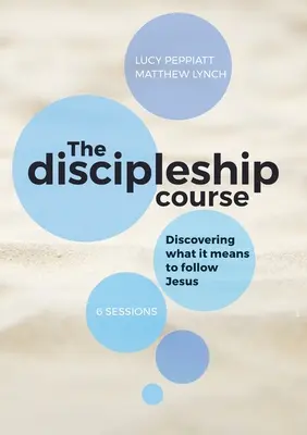 The Discipleship Course (Cursul de discipolat): Discovering What It Means To Follow Jesus: Discovering What It Means To Follow Jesus (Descoperind ce înseamnă să-L urmezi pe Isus): Discovering What It Means To Fol - The Discipleship Course: Discovering What It Means To Follow Jesus: Discovering What It Means To Follow Jesus: Discovering What It Means To Fol