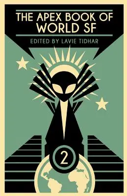 Cartea Apex a SF-ului mondial: volumul 2 - The Apex Book of World SF: Volume 2