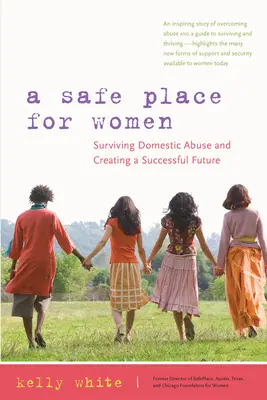 Un loc sigur pentru femei: Cum să supraviețuiești abuzului domestic și să-ți creezi un viitor de succes - A Safe Place for Women: Surviving Domestic Abuse and Creating a Successful Future