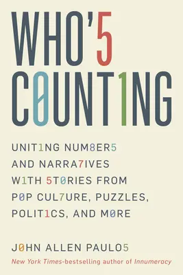 Who's Counting?: Unirea numerelor și a narațiunilor cu povești din cultura pop, puzzle-uri, politică și multe altele - Who's Counting?: Uniting Numbers and Narratives with Stories from Pop Culture, Puzzles, Politics, and More