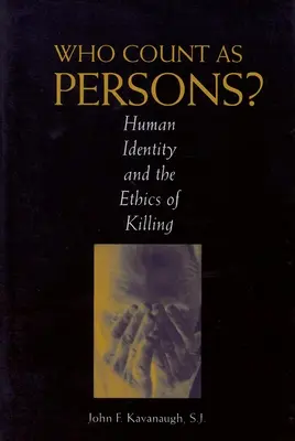 Who Count as Persons? Human Identity and the Ethics of Killing (Identitatea umană și etica uciderii) - Who Count as Persons?: Human Identity and the Ethics of Killing