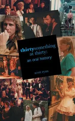 Thirtysomething at Thirty: O istorie orală - Thirtysomething at Thirty: An Oral History