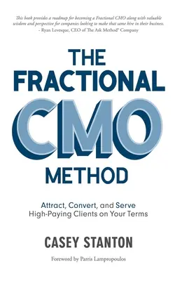 Metoda Fractional Cmo: Atrageți, convertiți și serviți clienți plătitori în condițiile dvs. - The Fractional Cmo Method: Attract, Convert and Serve High-Paying Clients on Your Terms
