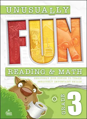 Unusually Fun Reading & Math Workbook, Grade 3: Subiecte extrem de amuzante pentru a preda abilități extrem de importante - Unusually Fun Reading & Math Workbook, Grade 3: Seriously Fun Topics to Teach Seriously Important Skills