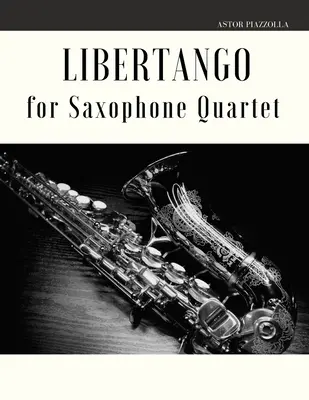 Libertango pentru cvartet de saxofoane - Libertango for Saxophone Quartet
