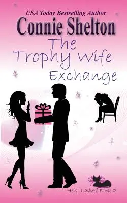 The Trophy Wife Exchange: Heist Ladies, Cartea 2 - The Trophy Wife Exchange: Heist Ladies, Book 2