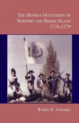 Ocupația hessiană din Newport și Rhode Island, 1776-1779 - The Hessian Occupation of Newport and Rhode Island, 1776-1779