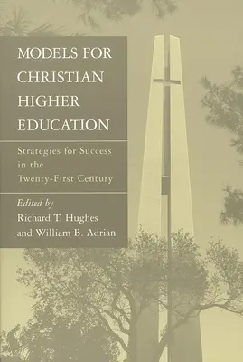 Modele pentru învățământul superior creștin: Strategii pentru succes în secolul XXI - Models for Christian Higher Education: Strategies for Success in the Twenty-First Century