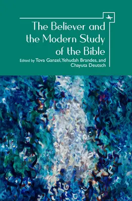 Credinciosul și studiul modern al Bibliei - The Believer and the Modern Study of the Bible