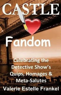 Castle Loves Fandom: Sărbătorind glumele, omagiile și meta-saluturile emisiunii de detectivi - Castle Loves Fandom: Celebrating the Detective Show's Quips, Homages, and Meta-Salutes