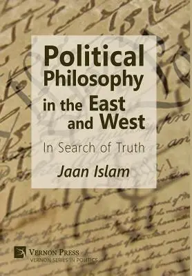 Filosofia politică în Orient și Occident: În căutarea adevărului - Political Philosophy in the East and West: In Search of Truth
