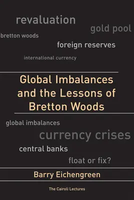 Dezechilibrele globale și lecțiile de la Bretton Woods - Global Imbalances and the Lessons of Bretton Woods