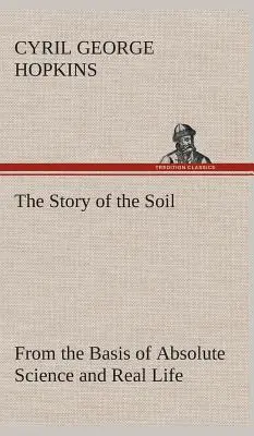 Povestea solului pe baza științei absolute și a vieții reale, (Hopkins Cyril G. (Cyril George)) - The Story of the Soil from the Basis of Absolute Science and Real Life, (Hopkins Cyril G. (Cyril George))