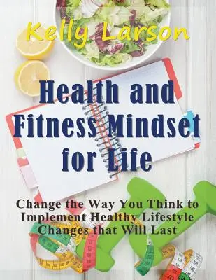 Sănătate și fitness Mindset for Life (Large Print): Schimbați modul în care gândiți pentru a implementa schimbări sănătoase în stilul de viață care vor dura - Health and Fitness Mindset for Life (Large Print): Change the Way You Think to Implement Healthy Lifestyle Changes that Will Last
