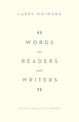 Cuvinte pentru cititori și scriitori: Dialoguri pline de spirit - Words for Readers and Writers: Spirit-Pooled Dialogues