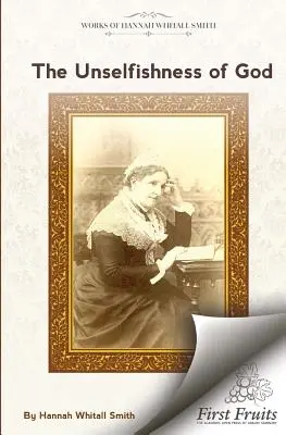 Unselfishness of God: Și cum am descoperit-o - The Unselfishness of God: And How I Discovered It