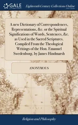Un nou dicționar de corespondențe, reprezentări, etc. sau semnificațiile spirituale ale cuvintelor, propozițiilor, etc., așa cum sunt folosite în Sfintele Scripturi. C - A new Dictionary of Correspondences, Representations, &c. or the Spiritual Significations of Words, Sentences, &c. as Used in the Sacred Scriptures. C