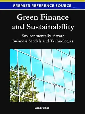 Finanțe ecologice și sustenabilitate: Modele de afaceri și tehnologii ecologice - Green Finance and Sustainability: Environmentally-Aware Business Models and Technologies