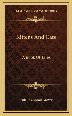 Pisicuțe Și Pisici: O Carte De Povești - Kittens And Cats: A Book Of Tales