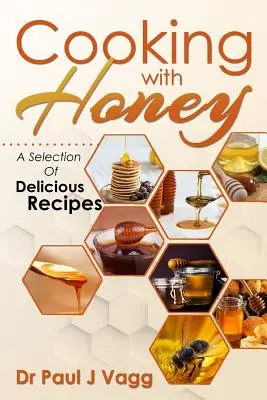 Gătit cu miere: O selecție de rețete delicioase - Cooking With Honey: A Selection Of Delicious Recipes