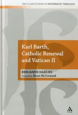 Karl Barth, reînnoirea catolică și Vatican II - Karl Barth, Catholic Renewal and Vatican II