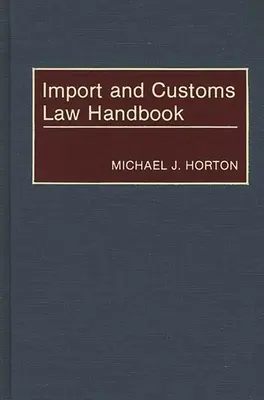 Manual de drept vamal și de import - Import and Customs Law Handbook