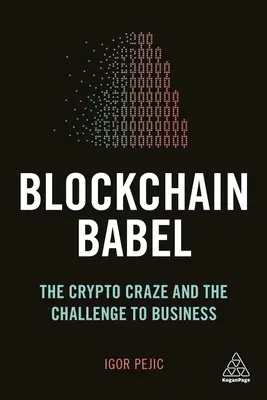 Blockchain Babel: Nebunia Crypto și provocarea pentru afaceri - Blockchain Babel: The Crypto Craze and the Challenge to Business