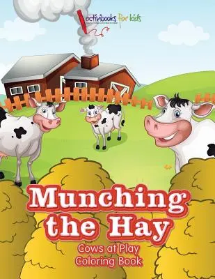 Muncind din fân: Cows at Play Carte de colorat - Munching the Hay: Cows at Play Coloring Book
