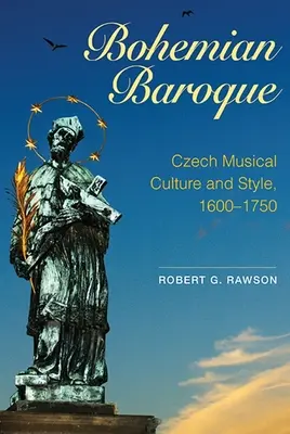 Barocul boem: Cultura și stilul muzical ceh, 1600-1750 - Bohemian Baroque: Czech Musical Culture and Style, 1600-1750