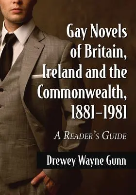Gay Novels of Britain, Ireland and the Commonwealth, 1881-1981: Un ghid al cititorului - Gay Novels of Britain, Ireland and the Commonwealth, 1881-1981: A Reader's Guide