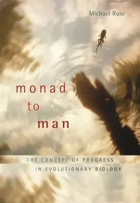 De la monadă la om: Conceptul de progres în biologia evoluționistă - Monad to Man: The Concept of Progress in Evolutionary Biology