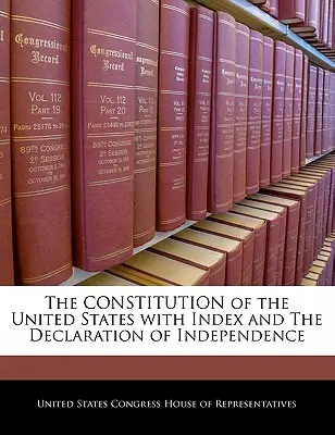 Constituția Statelor Unite cu index și Declarația de independență - The Constitution of the United States with Index and the Declaration of Independence