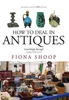 How To Deal In Antiques, ediția a 5-a - How To Deal In Antiques, 5th Edition