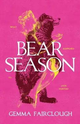 Sezonul urșilor: Despre dispariția lui Jade Hunter de Carla G Young - Bear Season: On the Disappearance of Jade Hunter by Carla G Young