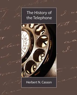 The History of the Telephone (Istoria telefonului) - The History of the Telephone
