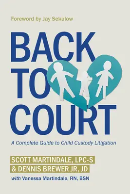 Înapoi la tribunal: A Complete Guide to Child Custody Litigation - Back to Court: A Complete Guide to Child Custody Litigation