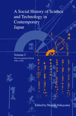 O istorie socială a științei și tehnologiei în Japonia contemporană: Volumul 1: Perioada de ocupație 1945-1952 - A Social History of Science and Technology in Contemporary Japan: Volume 1: The Occupation Period 1945-1952