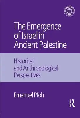 Apariția Israelului în Palestina antică: Perspective istorice și antropologice - The Emergence of Israel in Ancient Palestine: Historical and Anthropological Perspectives
