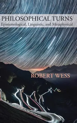 Întorsături filosofice: Epistemologice, lingvistice și metafizice - Philosophical Turns: Epistemological, Linguistic, and Metaphysical