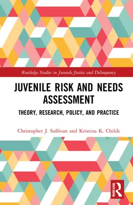 Evaluarea riscurilor și a nevoilor minorilor: Teorie, cercetare, politică și practică - Juvenile Risk and Needs Assessment: Theory, Research, Policy, and Practice