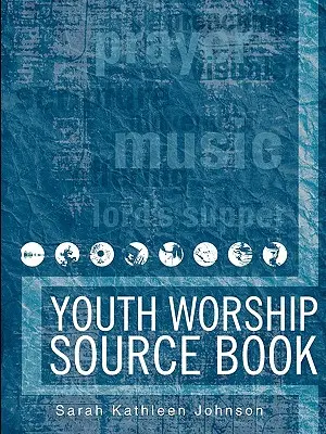 Carte de surse pentru închinarea tinerilor - Youth Worship Source Book