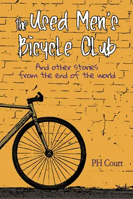 The Used Men's Bicycle Club și alte povestiri de la capătul lumii - The Used Men's Bicycle Club and Other Stories from the End of the World