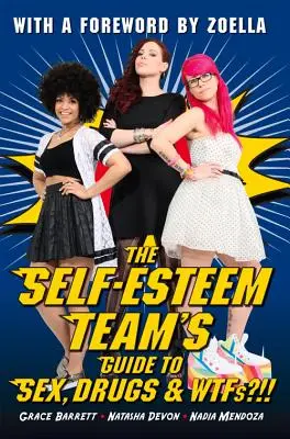 Ghidul echipei de stimă de sine pentru sex, droguri și WTFs?! - The Self-Esteem Team's Guide to Sex, Drugs and WTFs?!!