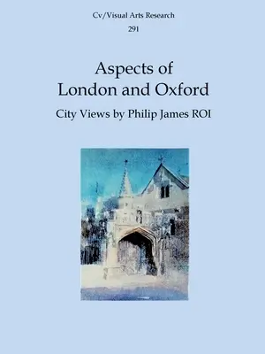 Aspecte din Londra și Oxford: Vederi ale orașului de Philip James ROI - Aspects of London and Oxford: City Views by Philip James ROI